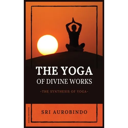 The Yoga of Divine Works: The Synthesis of Yoga