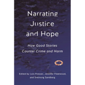 Narrating Justice and Hope: How Good Stories Counter Crime and Harm