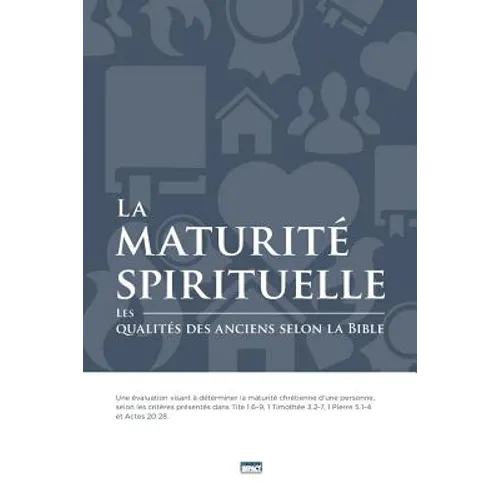 La maturité spirituelle (Spiritual Maturity): Les qualités des anciens selon la Bible