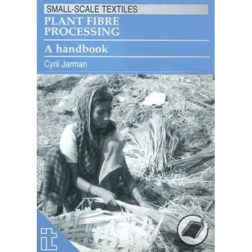 Plant Fibre Processing: A Handbook