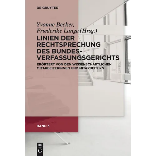 Band 3: Linien Der Rechtsprechung Des Bundesverfassungsgerichts - Erörtert Von Den Wissenschaftlichen Mitarbeiterinnen Und Mitarbeitern.