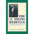 The Young Rebecca: The Writings of Rebecca West 1911-1917