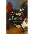 THE Aesop's Fables (Illustrated Edition): Amazing Animal Tales for Little Children
