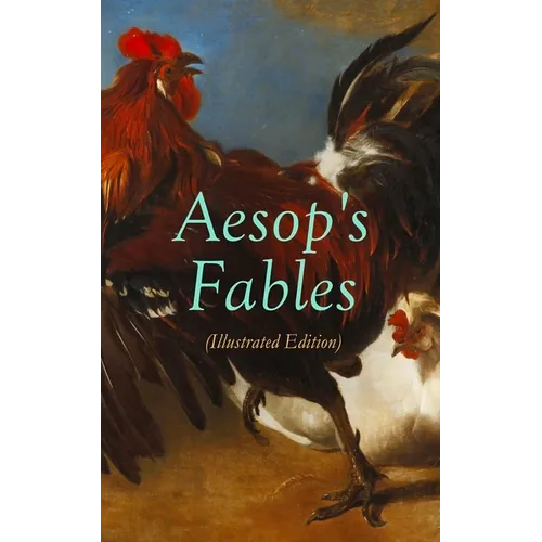THE Aesop's Fables (Illustrated Edition): Amazing Animal Tales for Little Children