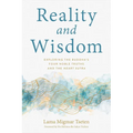 Reality and Wisdom: Exploring the Buddha's Four Noble Truths and the Heart Sutra