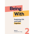 Being with Book 2 Courses for Living: Exploring Life and Faith Together