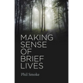 Making Sense of Brief Lives