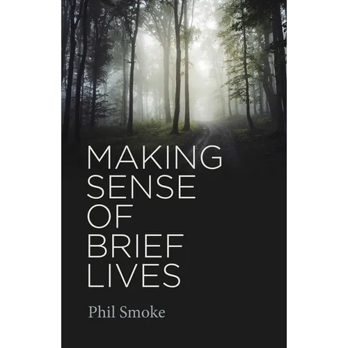 Making Sense of Brief Lives
