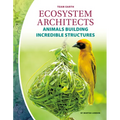 Ecosystem Architects: Animals Building Incredible Structures: Animals Building Incredible Structures