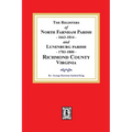 The Registers of North Farnham Parish, 1663-1814 and Lunenburg Parish, 1783-1800, Richmond County, Virginia