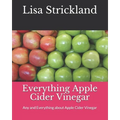 Everything Apple Cider Vinegar: Any and Everything about Apple Cider Vinegar