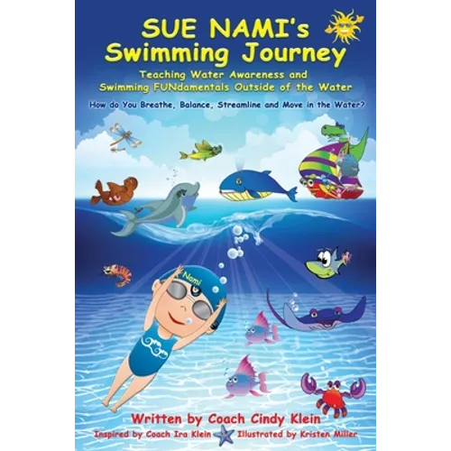 Sue Nami's Swimming Journey: Teaching Water Awareness and Swimming FUNdamentals Outside of the Water