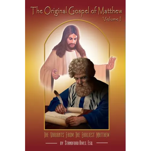 The Original Gospel of Matthew: Its Reconstructed Form Prior to the Greek Translation
