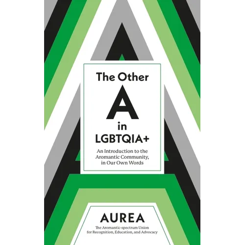 The Other a in Lgbtqia+: An Introduction to the Aromantic Community, in Our Own Words