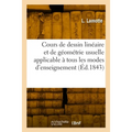 Cours de dessin linéaire et de géométrie usuelle applicable à tous les modes d'enseignement: Texte