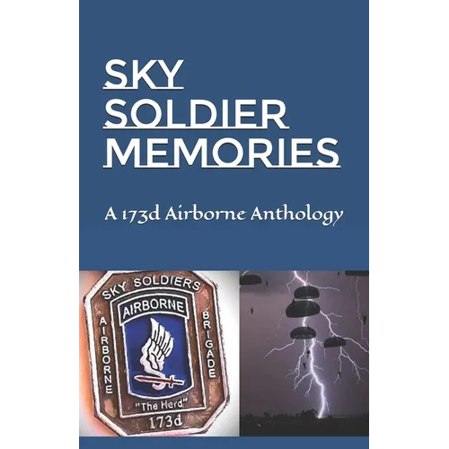 Sky Soldier Memories: A 173d Airborne Anthology