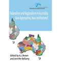 Federalism and Regionalism in Australia: New Approaches, New Institutions?