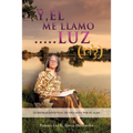 "Y, EL Me LLaMO....LUZ"