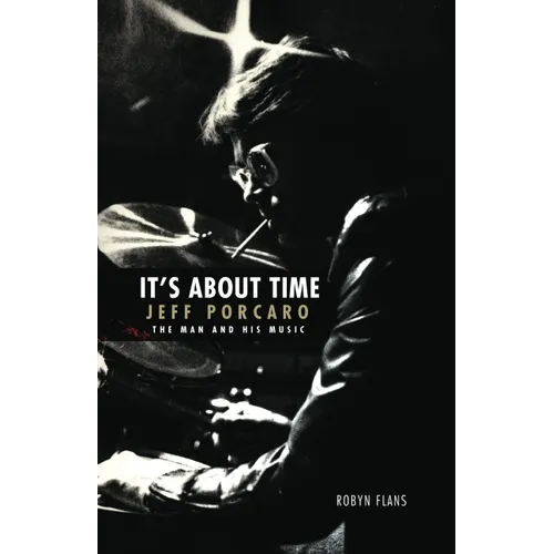 It's about Time: Jeff Porcaro - The Man and His Music by Robyn Flans