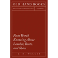 Facts Worth Knowing About Leather, Boots, and Shoes