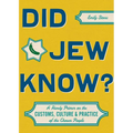 Did Jew Know?: A Handy Primer on the Customs, Culture & Practice of the Chosen People