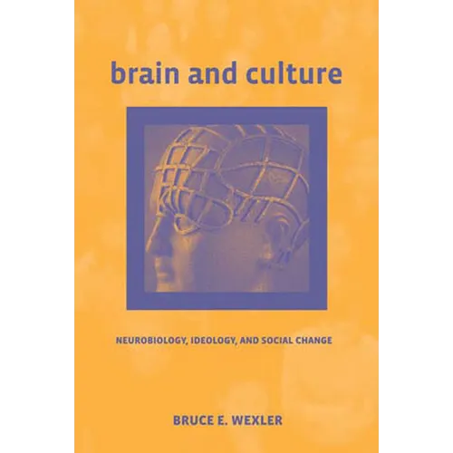 Brain and Culture: Neurobiology, Ideology, and Social Change