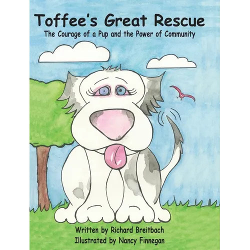 Toffee's Great Rescue: The Courage of a Pup and the Power of Community
