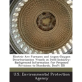 Electric ARC Furnaces and Argon-Oxygen Decarburization Vessels in Steel Industry: Background Information for Proposed Revisions to Standards, Draft Ei