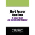 Short Answer Questions In Anaesthesia And Critical Care Medicine: For The Part 1 Fellowship Examinations In Anaesthesia And Critical Care Medicine
