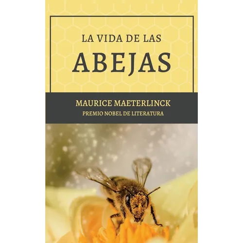 La vida de las abejas: Con Bibliografía y Notas