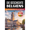 Die Geschichte Belgiens: Von den ersten Siedlern bis zur Staatsgründung