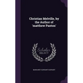 Christian Melville, by the Author of 'matthew Paxton'
