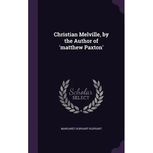Christian Melville, by the Author of 'matthew Paxton'