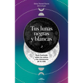 Tus Lunas Negras Y Blancas / Your Black and White Moons
