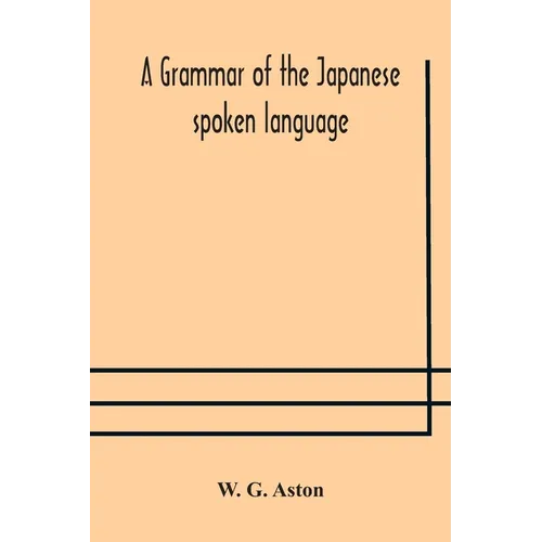 A Grammar Of The Japanese Spoken Language