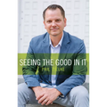 Seeing the Good in It