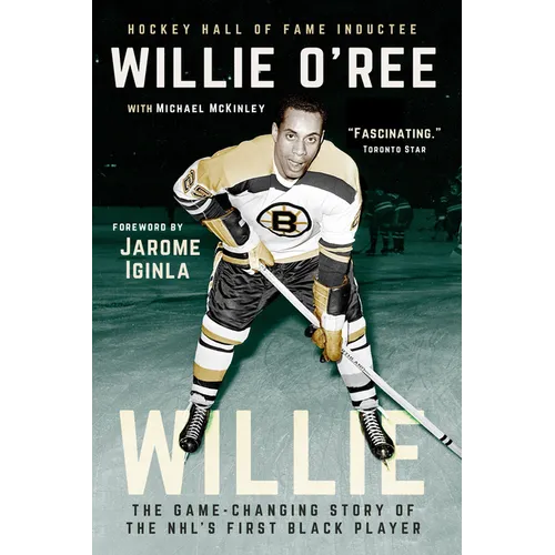 Willie: The Game-Changing Story of the Nhl's First Black Player