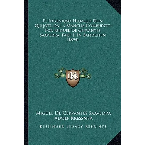 El Ingenioso Hidalgo Don Quijote Da La Mancha Compuesto Por Miguel De Cervantes Saavedra, Part 1, IV Bandchen (1894)