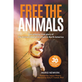 Free the Animals: The Amazing, True Story of the Animal Liberation Front in North America (30th Anniversary Edition)