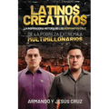 Latinos Creativos: La Inspiradora Historia de los Hermanitos Cruz... De la Pobreza Extrema a Multimillonarios