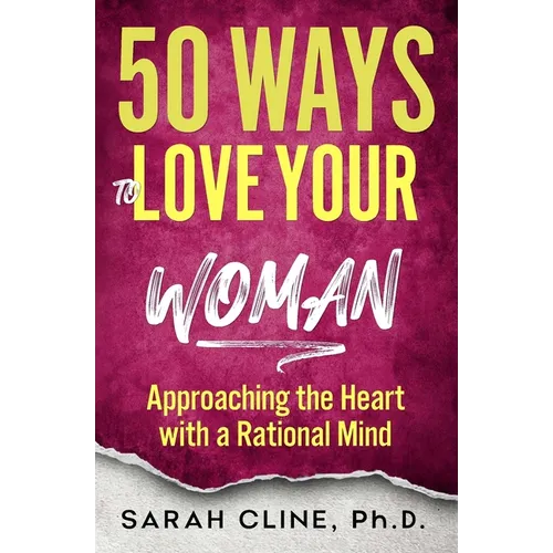 50 Ways to Love Your Woman: Approaching the Heart With a Rational Mind
