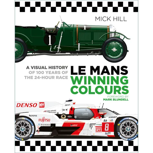 Le Mans Winning Colours: A Visual History of 100 Years of the 24-Hour Race