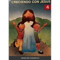 Creciendo Con Jesús 4: Manual del catequista