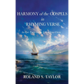 Harmony of the Gospels in Rhyming Verse: An Epic Poem On the Life of Jesus Christ