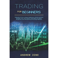 trading for beginners: explanation on how to master trading bases, intraday and swing strategies, forex, stock markets, commodities and optio