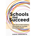 Schools That Succeed: How Educators Marshal the Power of Systems for Improvement