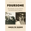 Foursome: Alfred Stieglitz, Georgia O'Keeffe, Paul Strand, Rebecca Salsbury