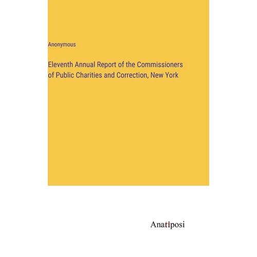 Eleventh Annual Report of the Commissioners of Public Charities and Correction, New York