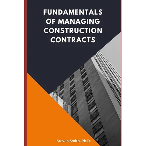 Fundamentals of Managing Construction Contracts