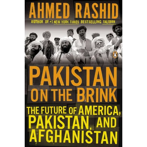 Pakistan on the Brink: The Future of America, Pakistan, and Afghanistan